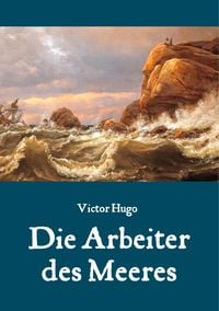 Produktbild: Die Arbeiter des Meeres - Ein Klassiker der maritimen Literatur