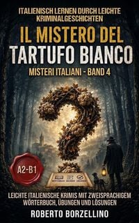 Produktbild: Italienisch lernen mit einfachen Kriminalgeschichten: Il Mistero del Tartufo Bianco