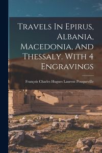 Produktbild: Travels In Epirus, Albania, Macedonia, And Thessaly. With 4 Engravings