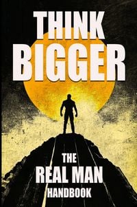 Produktbild: Think Bigger - The Real Man Handbook
