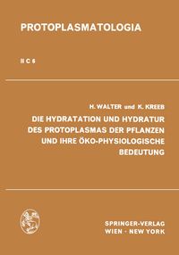 Produktbild: Die Hydratation und Hydratur des Protoplasmas der Pflanzen und ihre &Ouml;ko-Physiologische Bedeutung