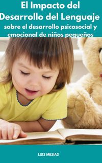 Produktbild: El Impacto del Desarrollo del Lenguaje sobre el desarrollo psicosocial y emocional de ni&ntilde;os peque&ntilde;os