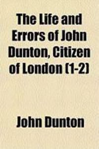 Produktbild: The Life and Errors of John Dunton, Citizen of London (1-2)