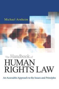 Produktbild: The Handbook of Human Rights Law: An Accessible Approach to the Issues and Principles