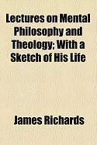 Produktbild: Lectures on Mental Philosophy and Theology; With a Sketch of His Life