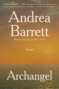 Bild vom Artikel Archangel: Fiction vom Autor Andrea Barrett
