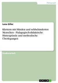Produktbild: Klettern mit blinden und sehbehinderten Menschen - P&auml;dagogisch-didaktische Hintergr&uuml;nde und methodische &Uuml;berlegungen