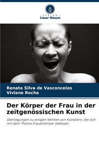 Produktbild: Der K&ouml;rper der Frau in der zeitgen&ouml;ssischen Kunst