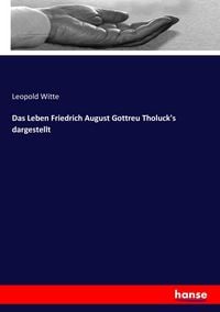 Produktbild: Das Leben Friedrich August Gottreu Tholuck's dargestellt