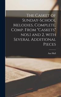 Produktbild: The Casket of Sunday-school Melodies, Complete [microform]. Comp. From "Caskets" Nos.1 and 2, With Several Additional Pieces