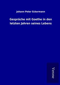 Produktbild: Gespr&auml;che mit Goethe in den letzten Jahren seines Lebens