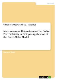 Produktbild: Macroeconomic Determinants of the Coffee Price Volatility in Ethiopia. Application of the Garch-Midas Model