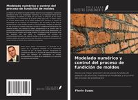 Produktbild: Modelado num&eacute;rico y control del proceso de fundici&oacute;n de moldes