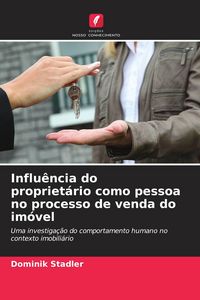Produktbild: Influ&ecirc;ncia do propriet&aacute;rio como pessoa no processo de venda do im&oacute;vel