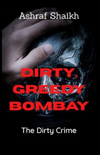 Produktbild: The Dirty Crime (Dirty, Greedy, Bombay, #1)