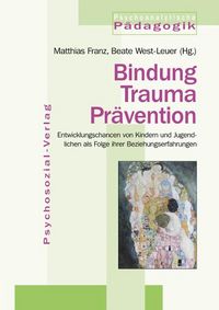 Produktbild: Bindung &ndash; Trauma &ndash; Pr&auml;vention