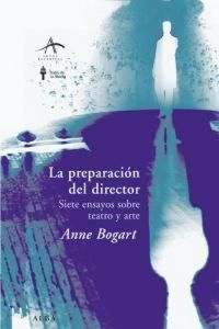Produktbild: La preparaci&oacute;n del director : siete ensayos sobre teatro y arte