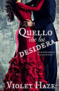 Produktbild: Quello che lui desidera -Il secondo libro di &quote;La saga di Luna&quote; -