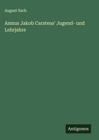 Produktbild: Asmus Jakob Carstens' Jugend- und Lehrjahre
