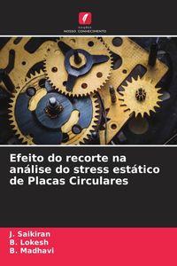Produktbild: Efeito do recorte na an&aacute;lise do stress est&aacute;tico de Placas Circulares
