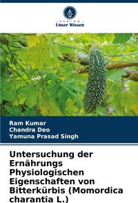 Produktbild: Untersuchung der Ern&auml;hrungs Physiologischen Eigenschaften von Bitterk&uuml;rbis (Momordica charantia L.)