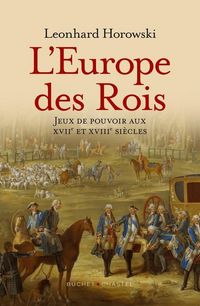 Produktbild: L'Europe des Rois. Jeux de pouvoir aux XVIIe et XVIIIe si&eacute;cles