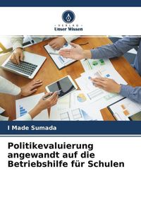 Produktbild: Politikevaluierung angewandt auf die Betriebshilfe f&uuml;r Schulen