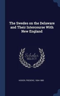 Produktbild: The Swedes on the Delaware and Their Intercourse With New England