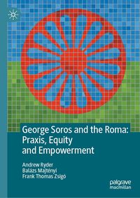Produktbild: George Soros and the Roma: Praxis, Equity and Empowerment