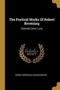 Produktbild: The Poetical Works Of Robert Browning
