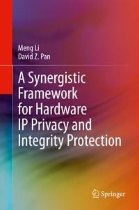 Produktbild: A Synergistic Framework for Hardware IP Privacy and Integrity Protection