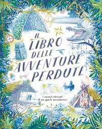 Produktbild: Il libro delle avventure perdute. I carnet ritrovati di un ignoto avventuriero