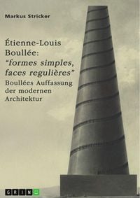 Produktbild: &Eacute;tienne-Louis Boull&eacute;e (1728-1799). "Formes simples, faces reguli&egrave;res"