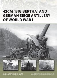 Produktbild: 42cm 'Big Bertha' and German Siege Artillery of World War I