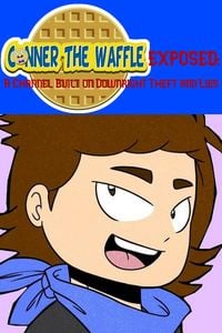 Produktbild: ConnerTheWaffle Exposed: A Channel Built on Downright Theft and Lies
