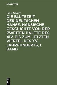 Produktbild: Die Bl&uuml;tezeit der deutschen Hanse. Band 1