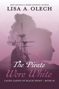Produktbild: The Pirate Wore White (The Laced Ladies of Black Point, #1)