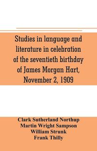Produktbild: Studies in language and literature in celebration of the seventieth birthday of James Morgan Hart, November 2, 1909
