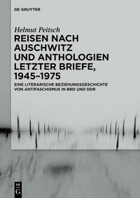 Produktbild: Reisen nach Auschwitz und Anthologien Letzter Briefe, 1945-1975