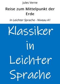 Produktbild: Reise zum Mittelpunkt der Erde: In Leichter Sprache - Niveau A1