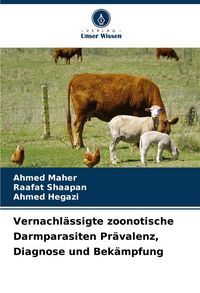 Produktbild: Vernachl&auml;ssigte zoonotische Darmparasiten Pr&auml;valenz, Diagnose und Bek&auml;mpfung