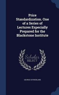 Produktbild: Price Standardization. One of a Series of Lectures Especially Prepared for the Blackstone Institute