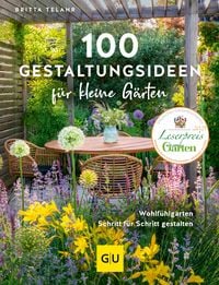 Produktbild: 100 Gestaltungsideen f&uuml;r kleine G&auml;rten