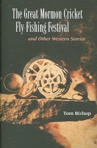 Produktbild: The Great Mormon Cricket Fly-Fishing Festival and Other Western Stories