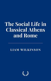 Produktbild: The Social Life in Classical Athens and Rome