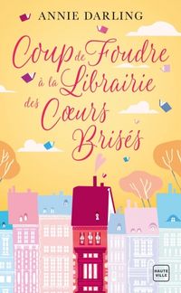 Produktbild: Coup de foudre &agrave; la librairie des coeurs bris&eacute;s