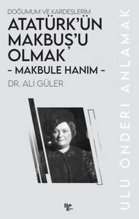 Produktbild: Makbule Hanim - Atat&uuml;rk&uuml;n Makbusu Olmak