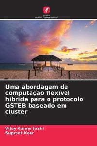 Produktbild: Uma abordagem de computa&ccedil;&atilde;o flex&iacute;vel h&iacute;brida para o protocolo GSTEB baseado em cluster