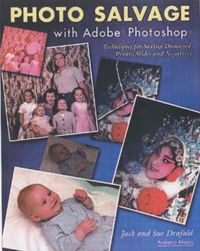 Produktbild: Photo Salvage with Adobe Photoshop: Techniques for Saving Damaged Prints, Slides and Negatives