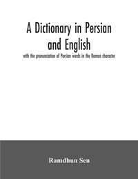 Produktbild: A dictionary in Persian and English, with the pronunciation of Persian words in the Roman character